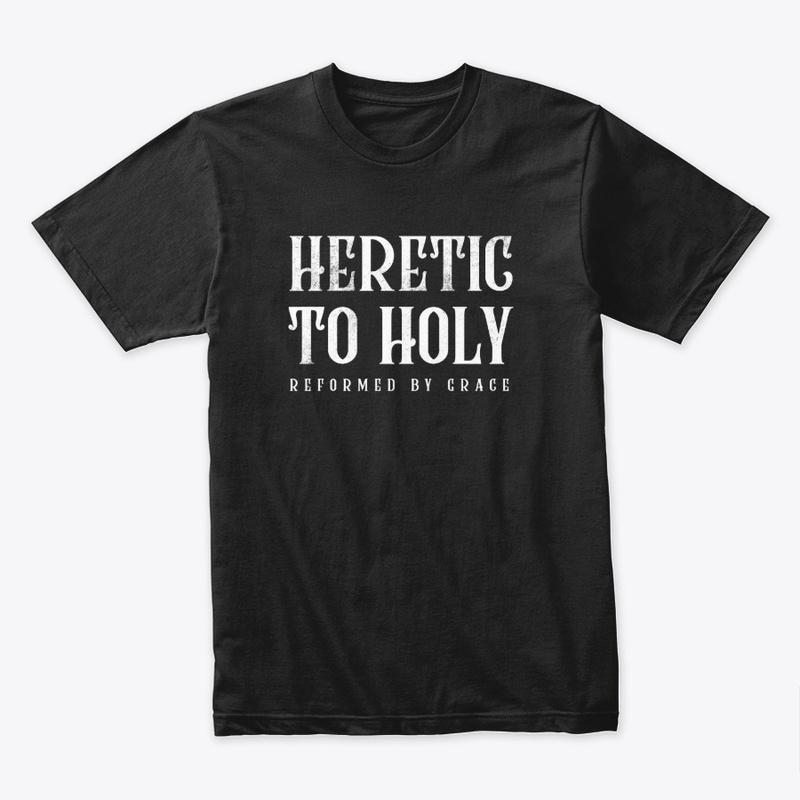 Heretic to Holy