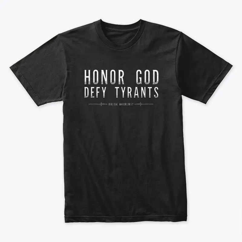 Honor God Defy Tyrants